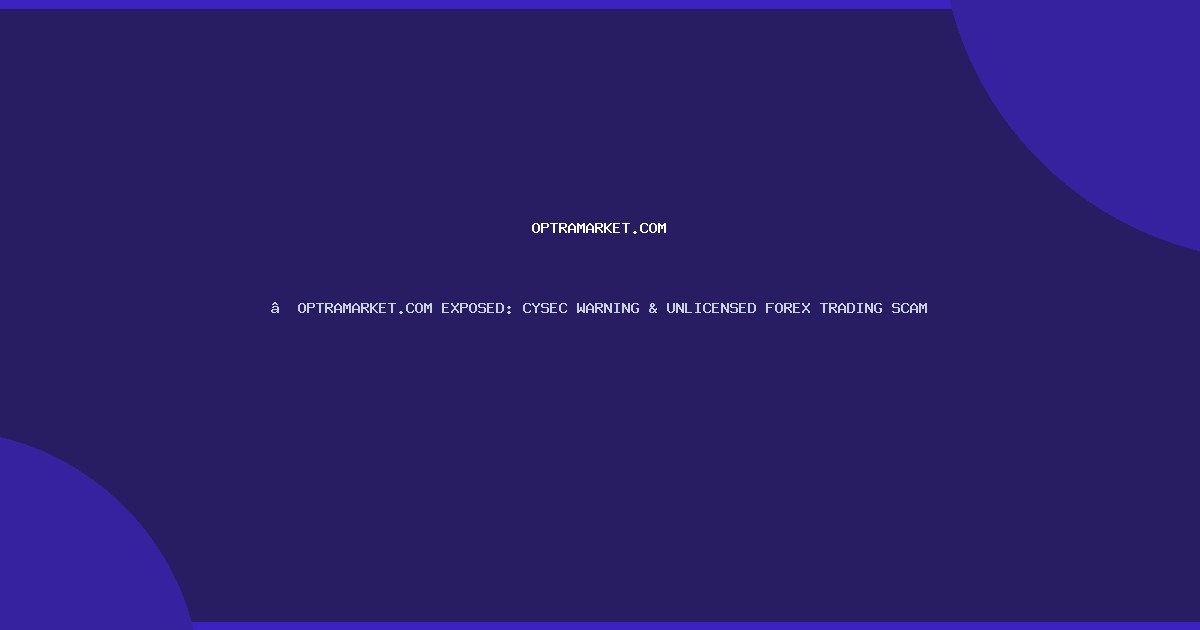 ​OPTRAMARKET.COM EXPOSED: CYSEC WARNING & UNLICENSED FOREX TRADING SCAM