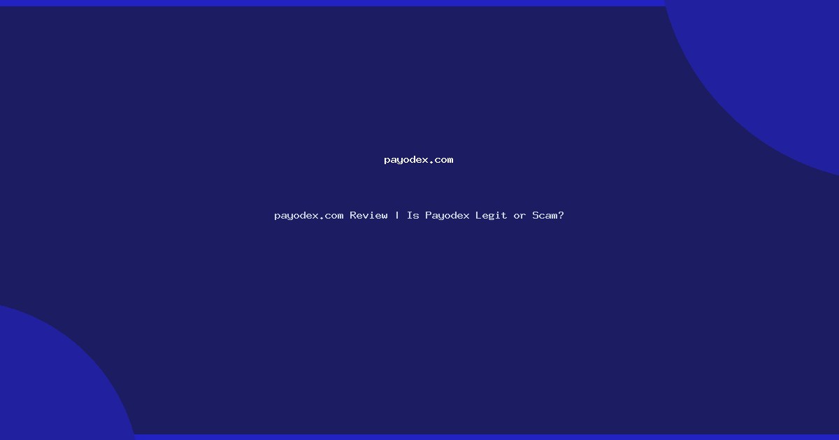 payodex.com Review | Is Payodex Legit or Scam?