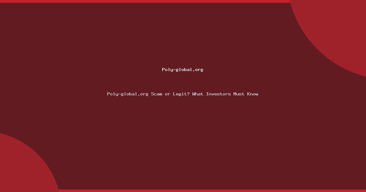 Poly-global.org Scam or Legit? What Investors Must Know