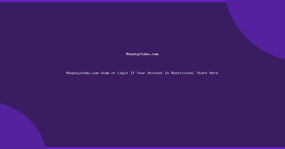 Reoptyltdau.com Scam or Legit If Your Account Is Restricted, Start Here
