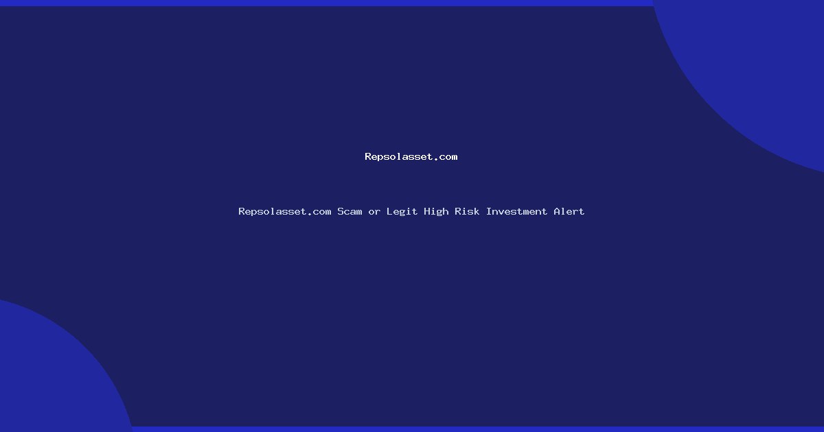 Repsolasset.com Scam or Legit High Risk Investment Alert
