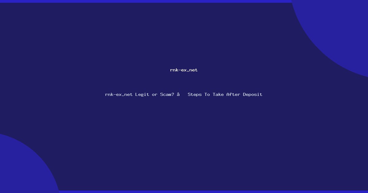rnk-ex.net Legit or Scam? ❌ Steps To Take After Deposit