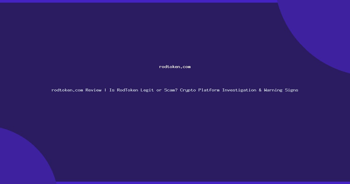 rodtoken.com Review | Is RodToken Legit or Scam? Crypto Platform Investigation & Warning Signs