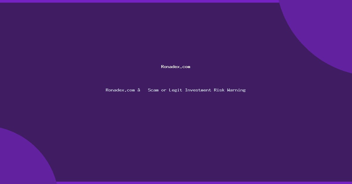 Ronadex.com – Scam or Legit Investment Risk Warning