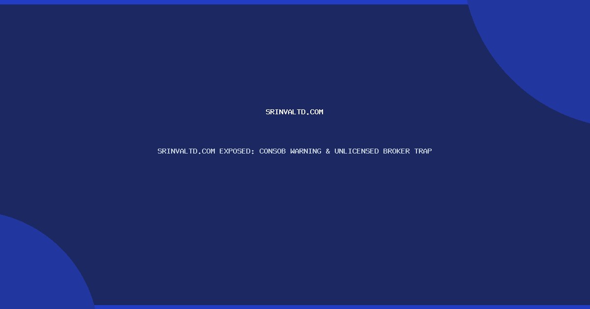 SRINVALTD.COM EXPOSED: CONSOB WARNING & UNLICENSED BROKER TRAP