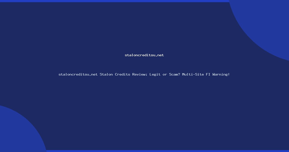 staloncreditsu.net Stalon Credits Review: Legit or Scam? Multi-Site FI Warning!