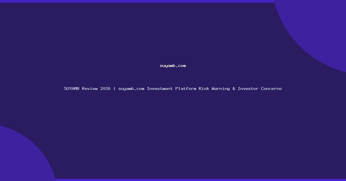 SUYAMB Review 2026 | suyamb.com Investment Platform Risk Warning & Investor Concerns