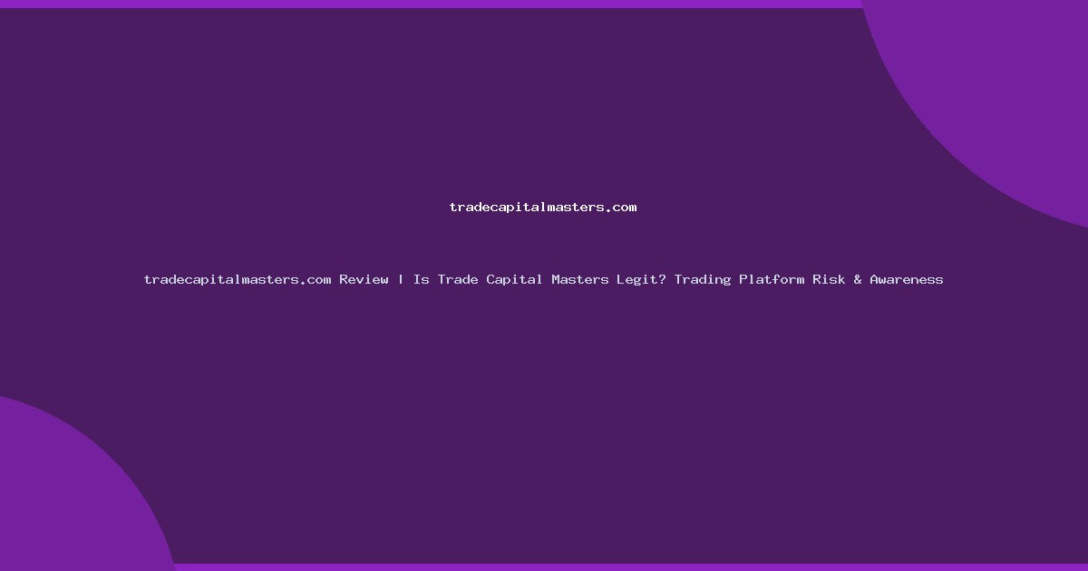 tradecapitalmasters.com Review | Is Trade Capital Masters Legit? Trading Platform Risk & Awareness