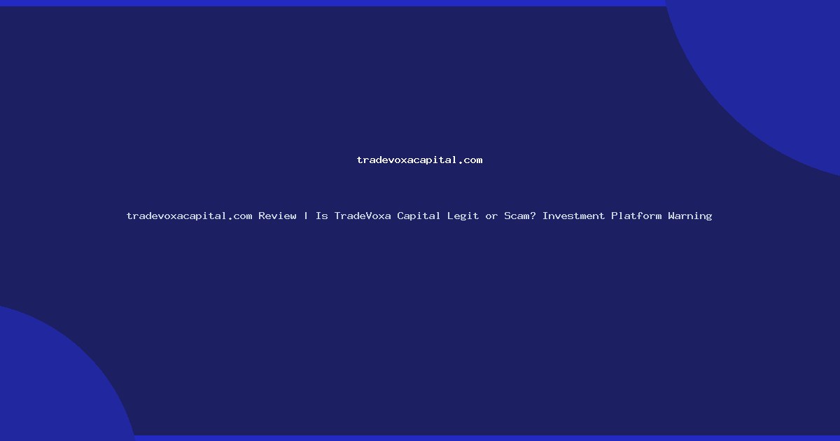 tradevoxacapital.com Review | Is TradeVoxa Capital Legit or Scam? Investment Platform Warning