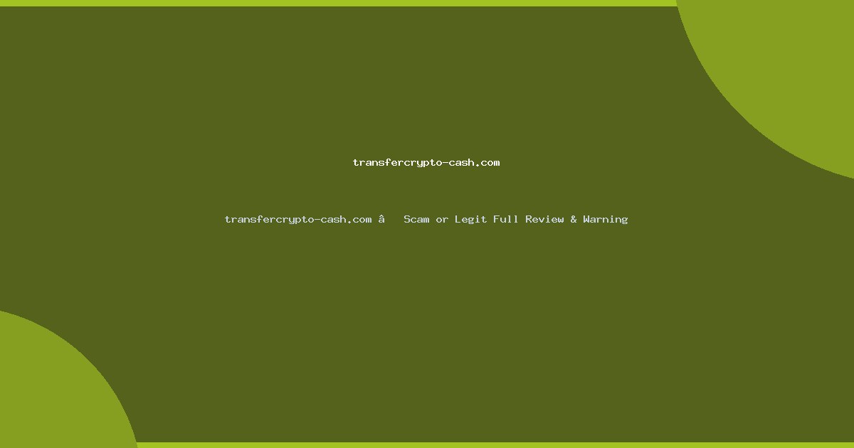 transfercrypto-cash.com – Scam or Legit Full Review & Warning