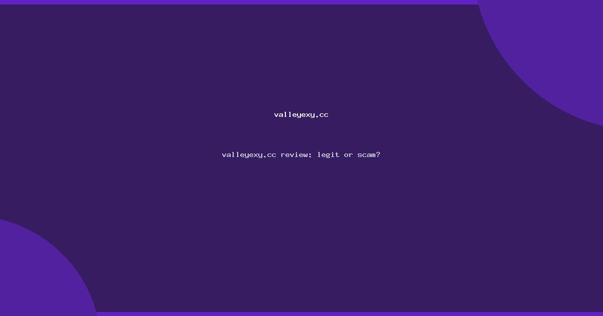 valleyexy.cc review: legit or scam?