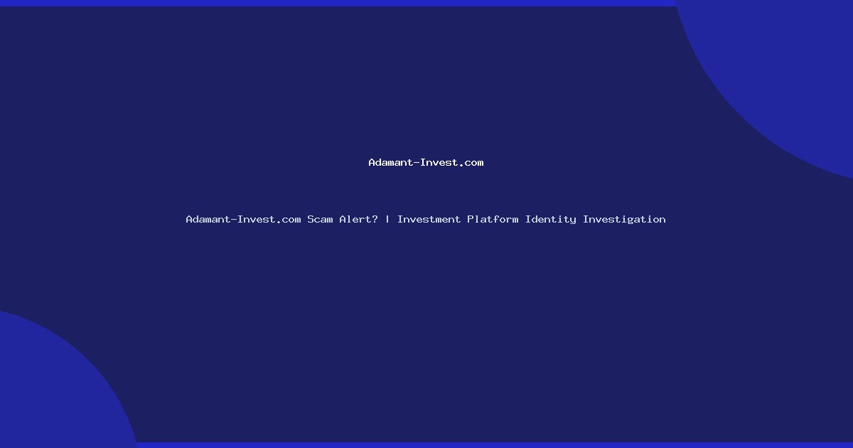 Adamant-Invest.com Scam Alert? | Investment Platform Identity Investigation