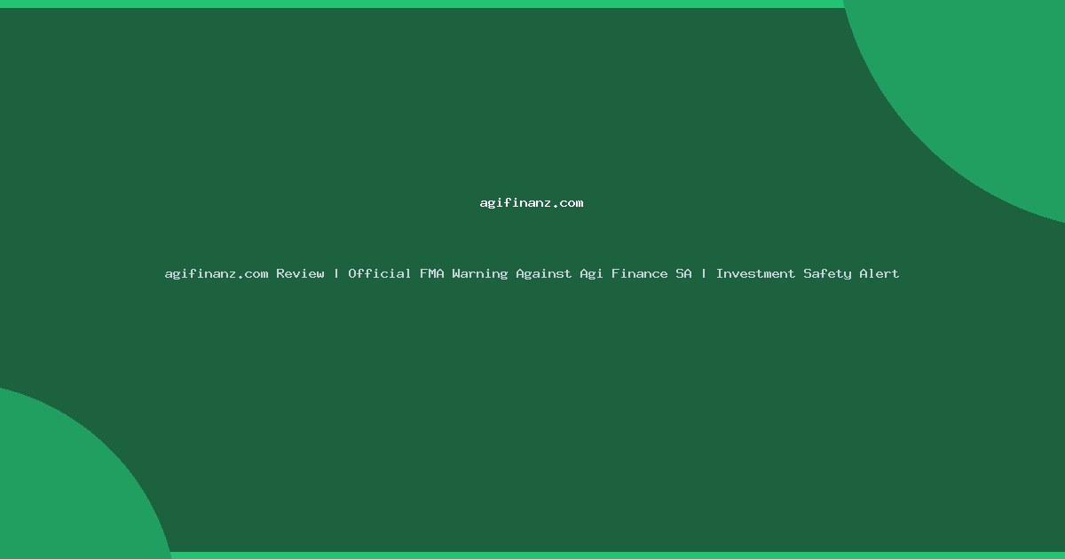 agifinanz.com Review | Official FMA Warning Against Agi Finance SA | Investment Safety Alert