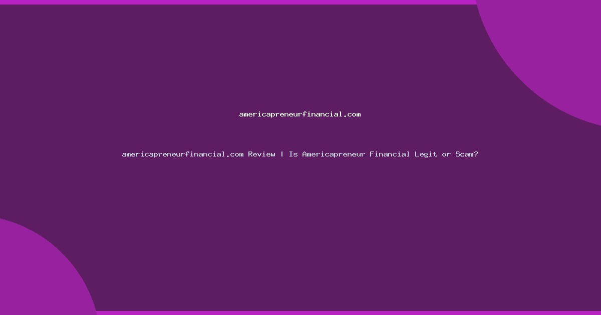 americapreneurfinancial.com Review | Is Americapreneur Financial Legit or Scam?