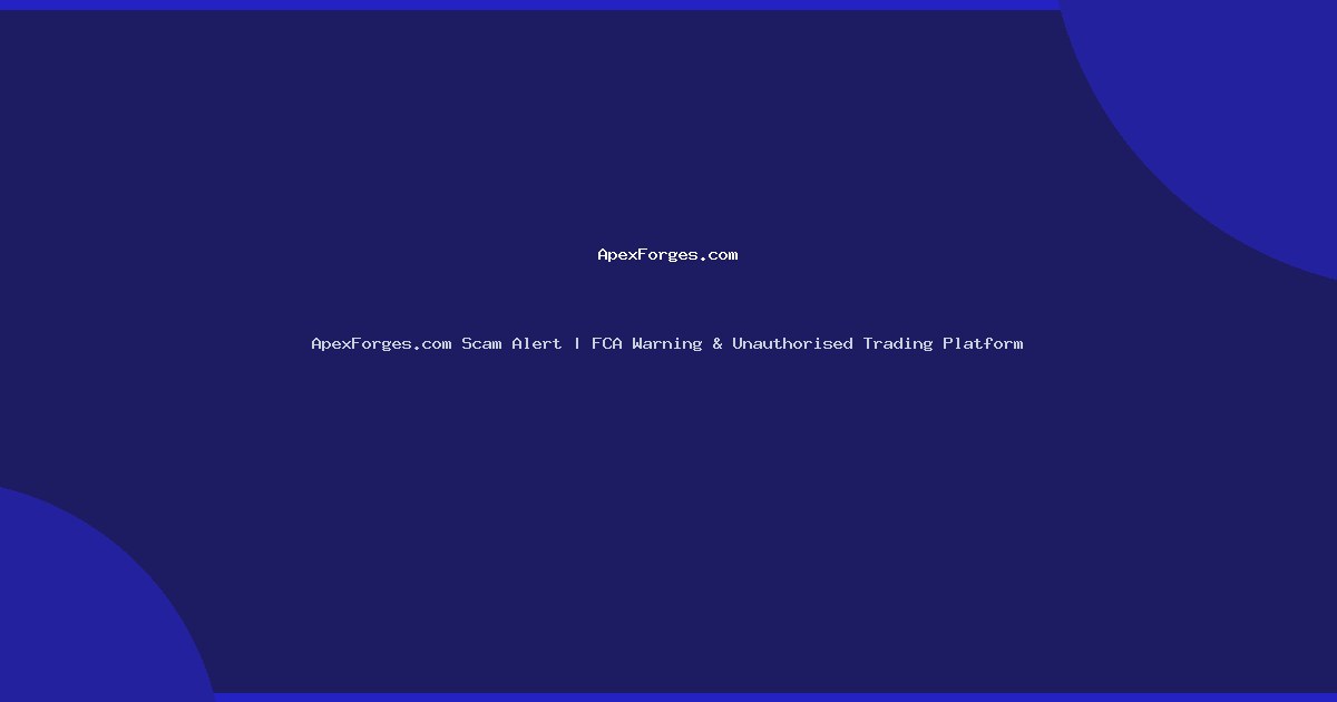 ApexForges.com Scam Alert | FCA Warning & Unauthorised Trading Platform