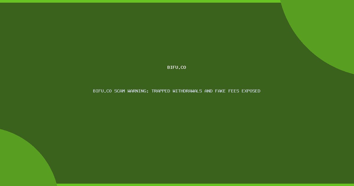BIFU.CO SCAM WARNING: TRAPPED WITHDRAWALS AND FAKE FEES EXPOSED
