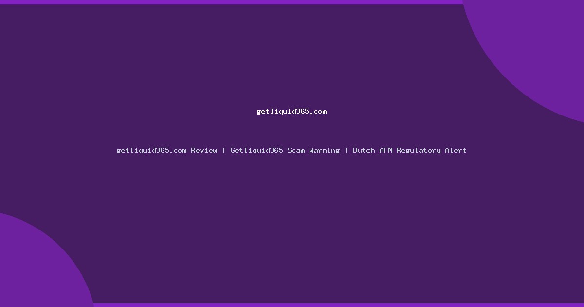 getliquid365.com Review | Getliquid365 Scam Warning | Dutch AFM Regulatory Alert