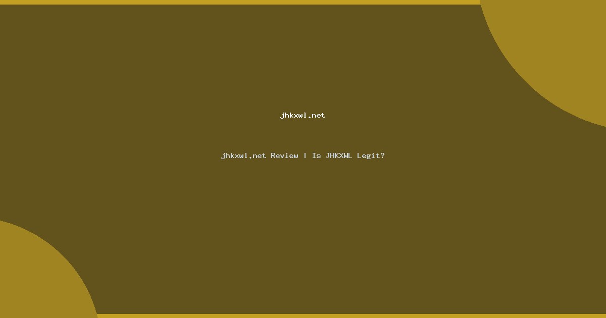 jhkxwl.net Review | Is JHKXWL Legit?