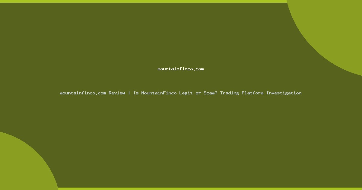 mountainfinco.com Review | Is MountainFinco Legit or Scam? Trading Platform Investigation