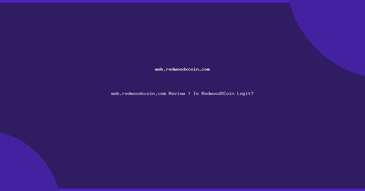 web.redwoodxcoin.com Review | Is RedwoodXCoin Legit?